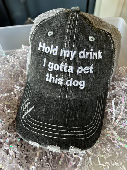 "Hold my drink I need to pet this dog"  hat.